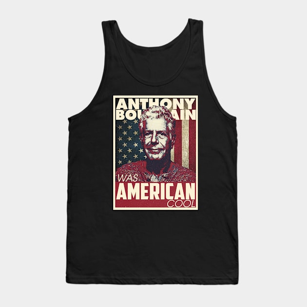 Anthony Bourdain Was American Cool Tank Top by mia_me